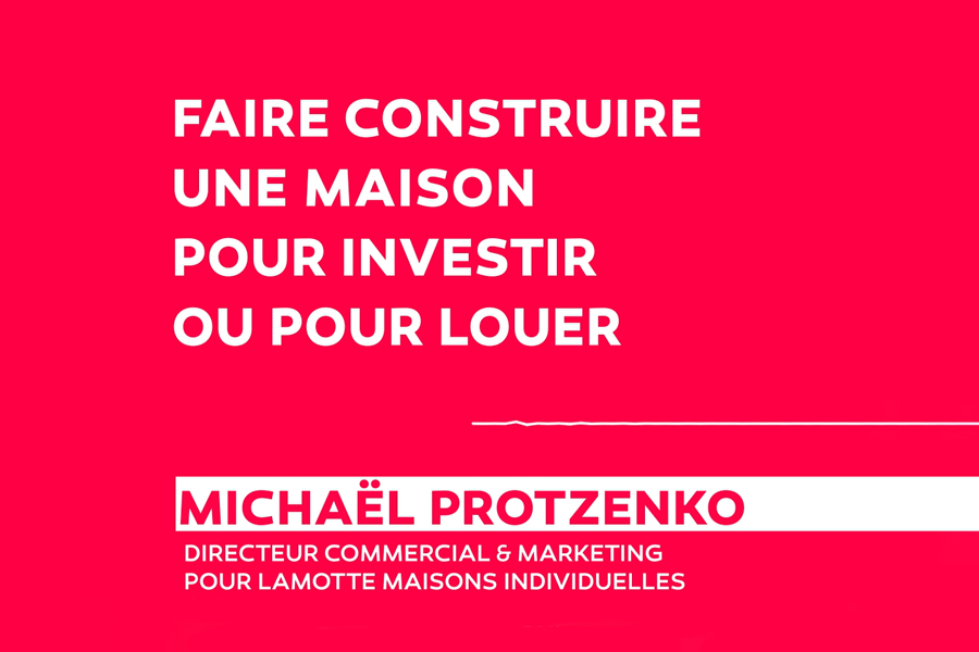 Podcast : faire construire une maison pour investir ou pour louer - Michaël Protzenko (Lamotte Maisons Individuelles)