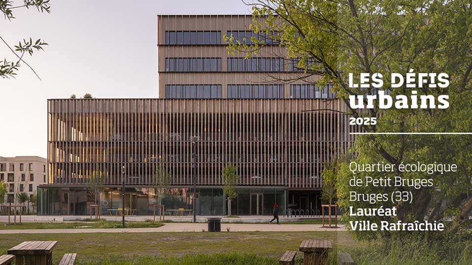 Quartier écologique de Petit Bruges (33) - Les Défis Urbains 2025 - Lamotte